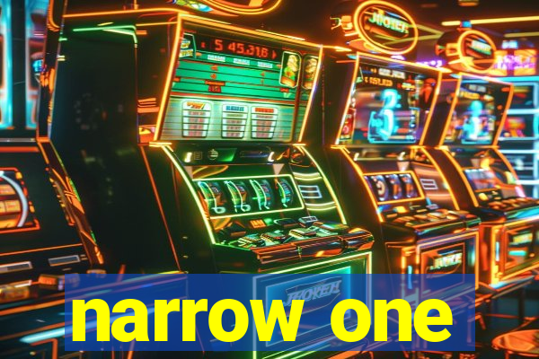 narrow one